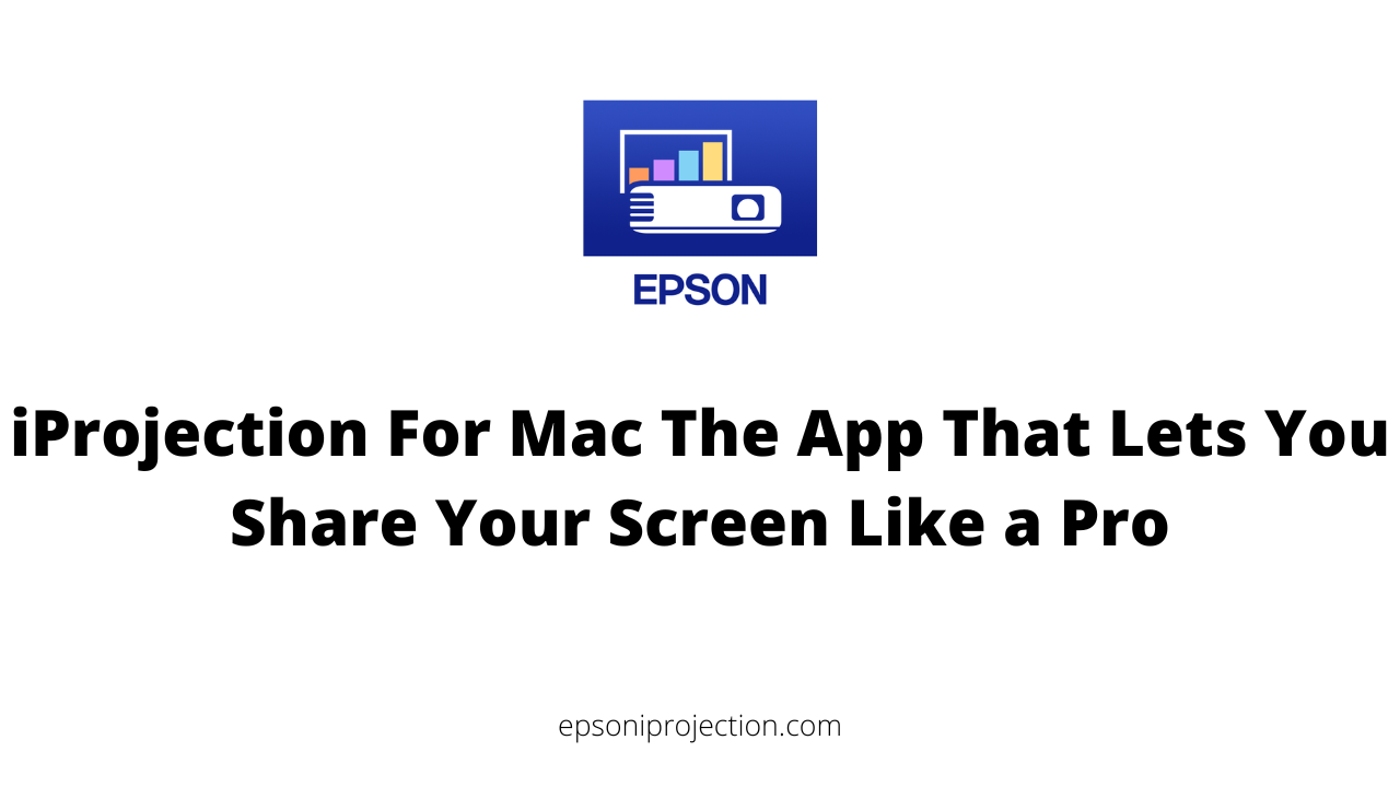 iProjection For Mac The App That Lets You Share Your Screen Like a Pro